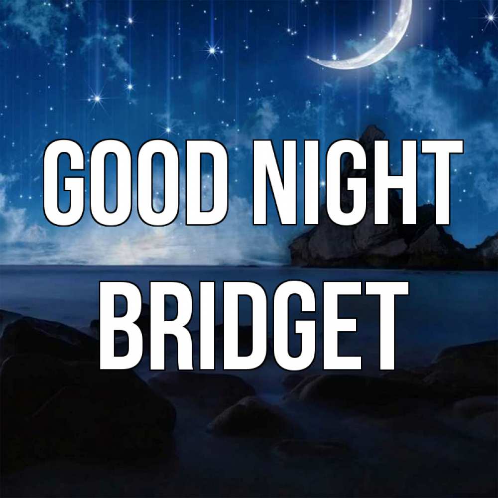 Greetings card с именем, Bridget Good night море Greetings with text for free download 