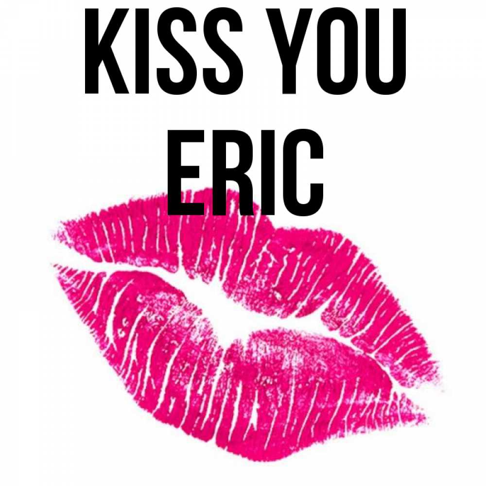 Greetings card с именем, Eric Kiss you след от помады Greetings with text for free download 
