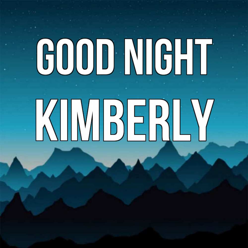 Greetings card с именем, Kimberly Good night сладких снов звездное небо Greetings with text for free download 