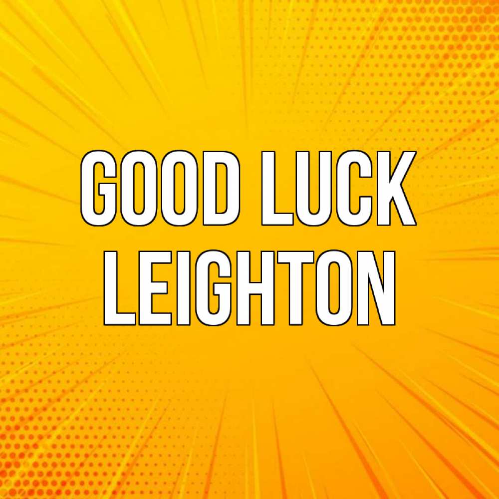 Greetings card с именем, Leighton Good luck фон Greetings with text for free download 