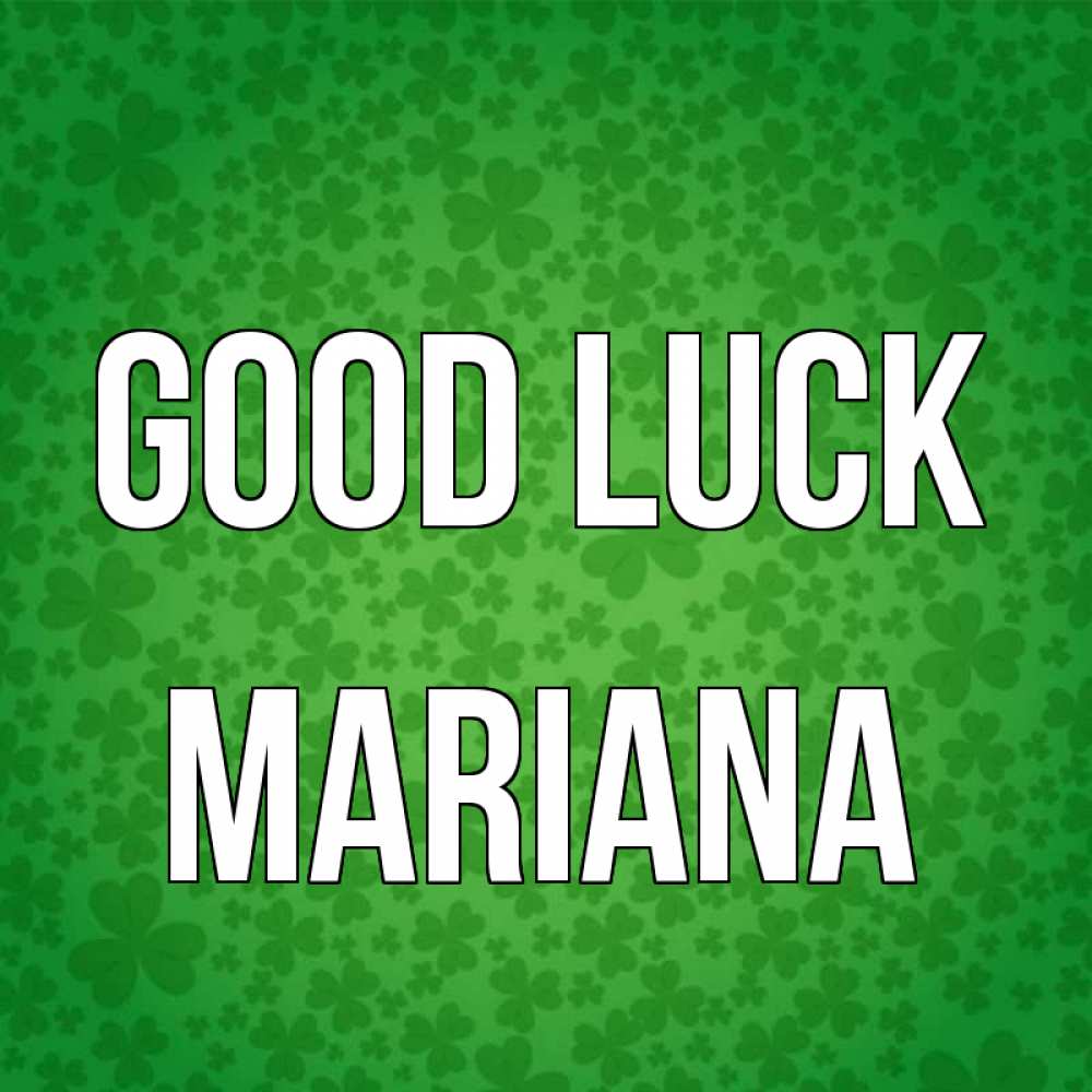 Greetings card с именем, Mariana Good luck много листочков на удачу Greetings with text for free download 