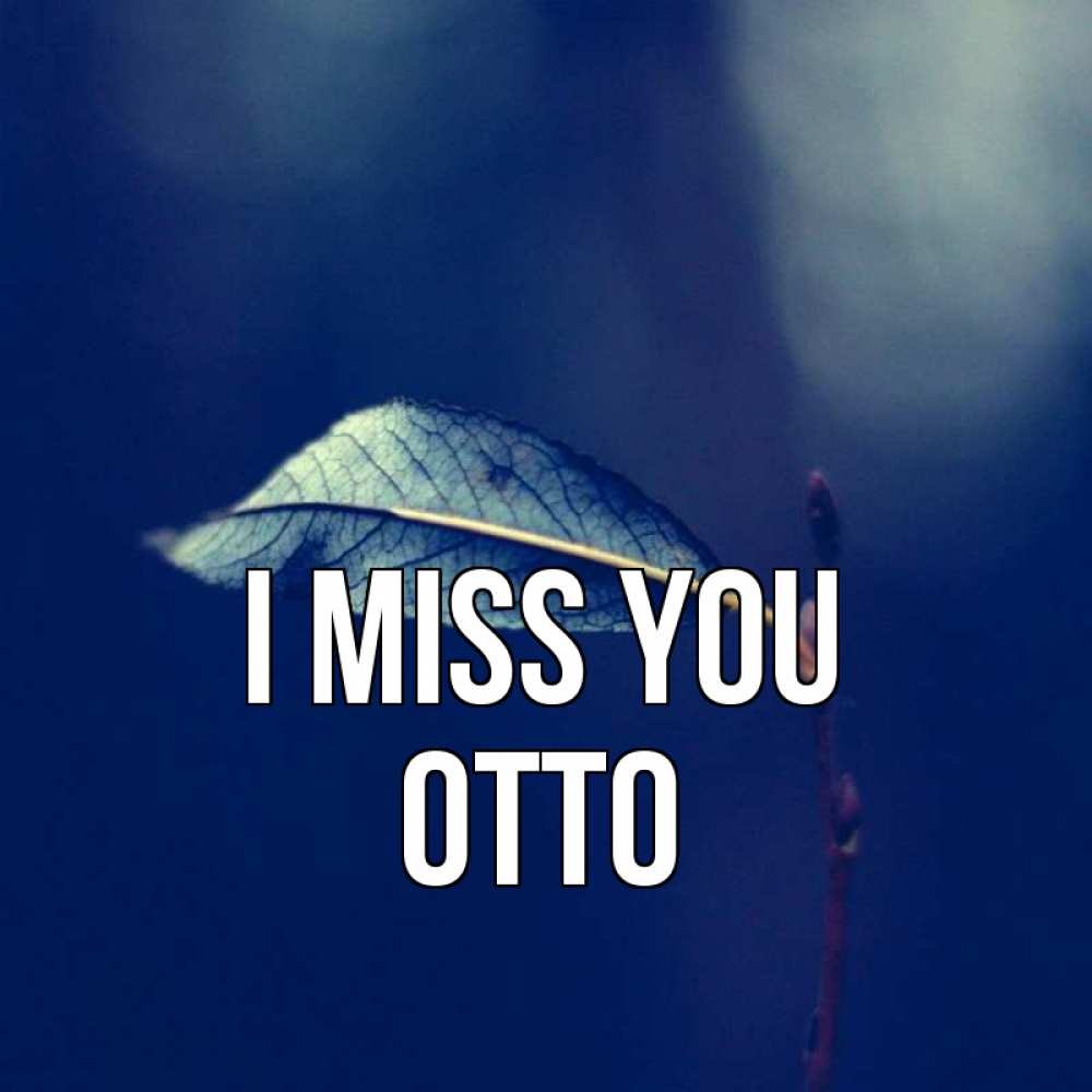 Greetings card с именем, Otto I miss you одна ветка 1 Greetings with text for free download 
