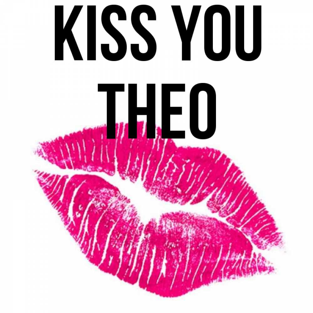 Greetings card с именем, Theo Kiss you след от помады Greetings with text for free download 