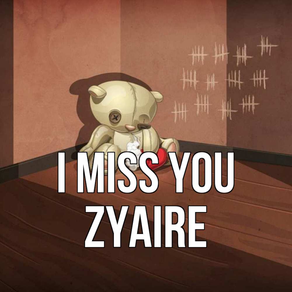 Greetings card с именем, Zyaire I miss you скорее ко мне Greetings with text for free download 