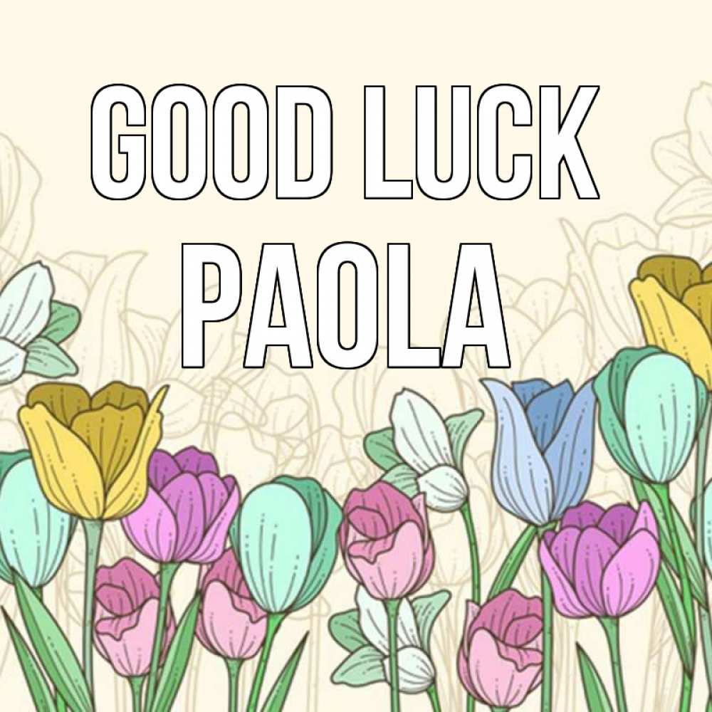 Greetings card с именем, Paola Good luck тюльпаны Greetings with text for free download 