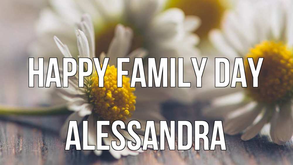 Greetings card с именем, Alessandra happy family day с днем семьи Greetings with text for free download 
