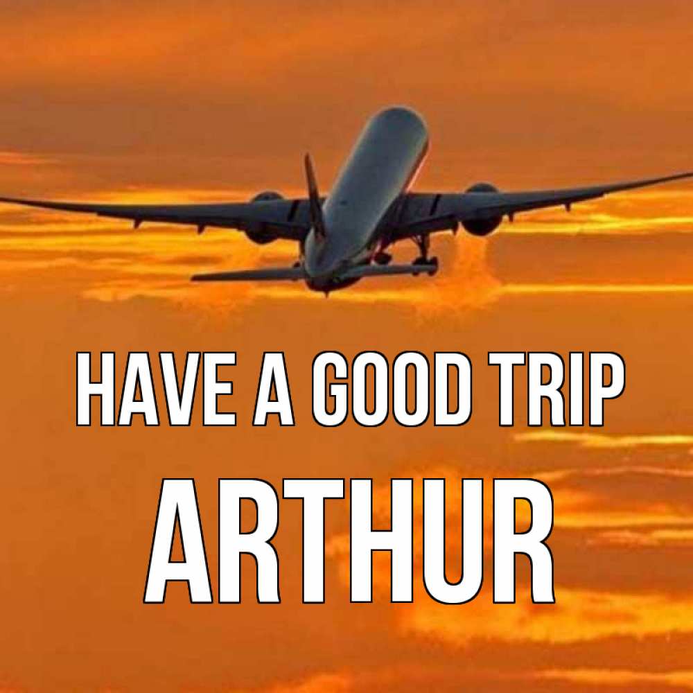 Greetings card с именем, Arthur Have a good trip оранжевое небо Greetings with text for free download 