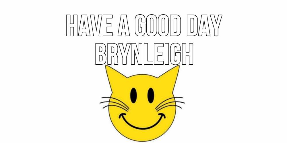 Greetings card с именем, Brynleigh Have a good day открытка с котом Greetings with text for free download 