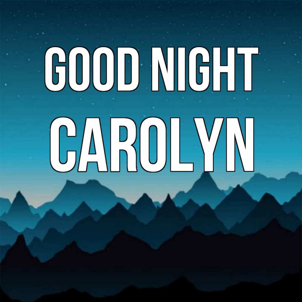Greetings card с именем, Carolyn Good night сладких снов звездное небо Greetings with text for free download 