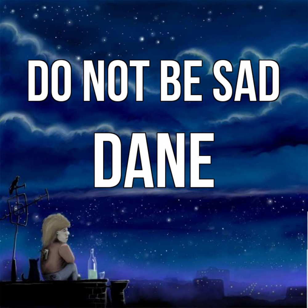 Greetings card с именем, Dane Do not be sad город с крыши Greetings with text for free download 