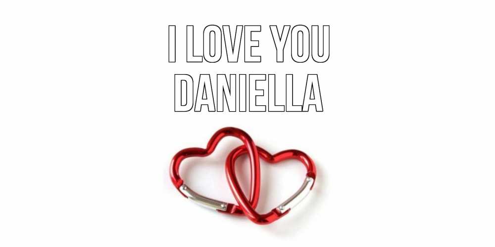 Greetings card с именем, Daniella I love you карабин, сердце Greetings with text for free download 