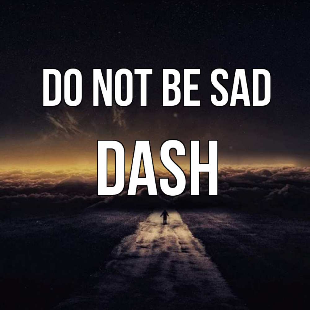 Greetings card с именем, Dash Do not be sad дорога в никуда Greetings with text for free download 