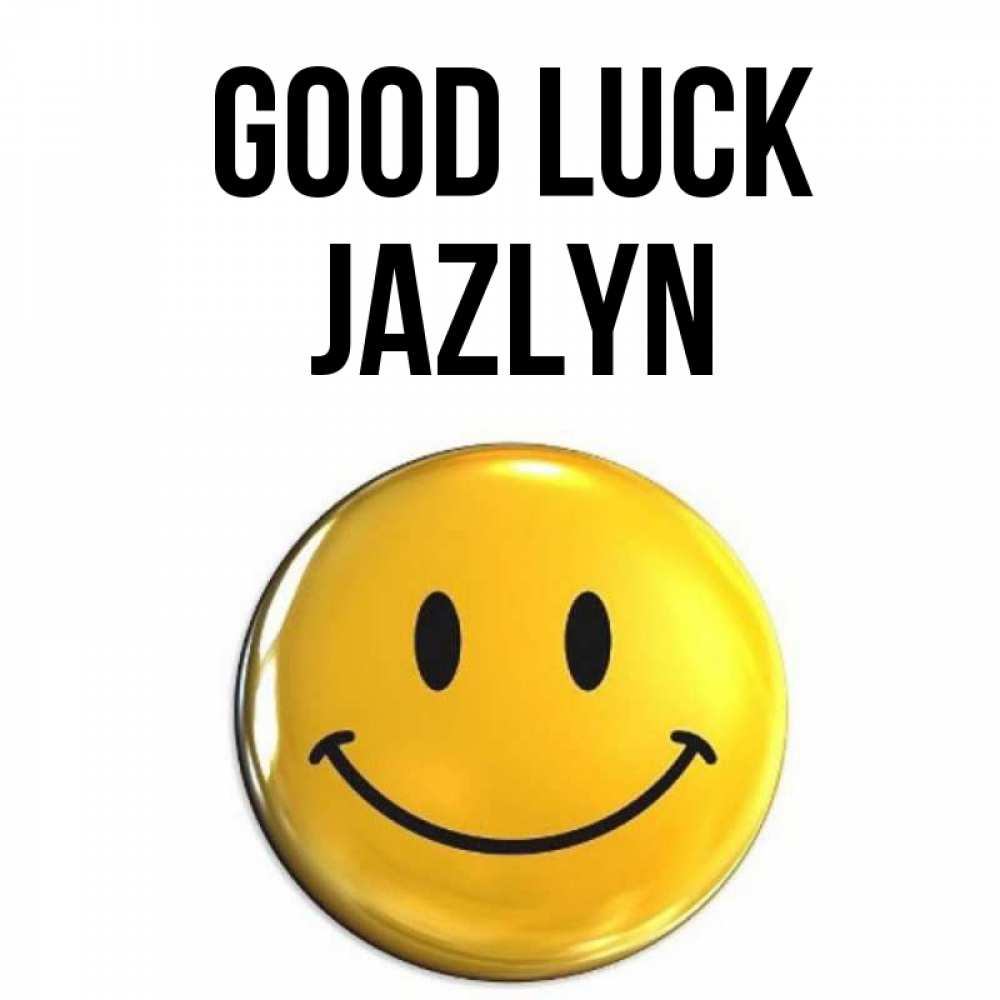 Greetings card с именем, Jazlyn Good luck для поднятия настроения открытки на каждый день Greetings with text for free download 