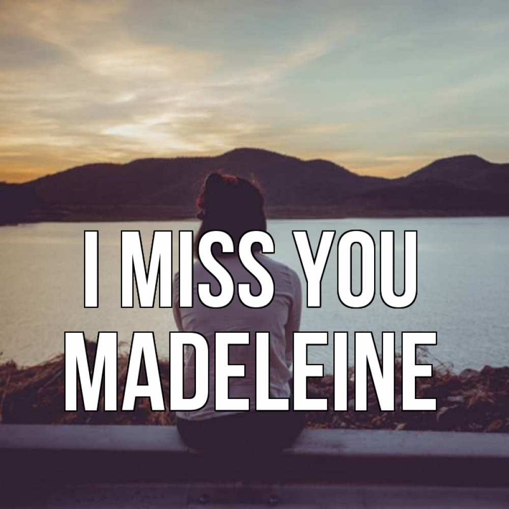 Greetings card с именем, Madeleine I miss you я уже соскучилась Greetings with text for free download 