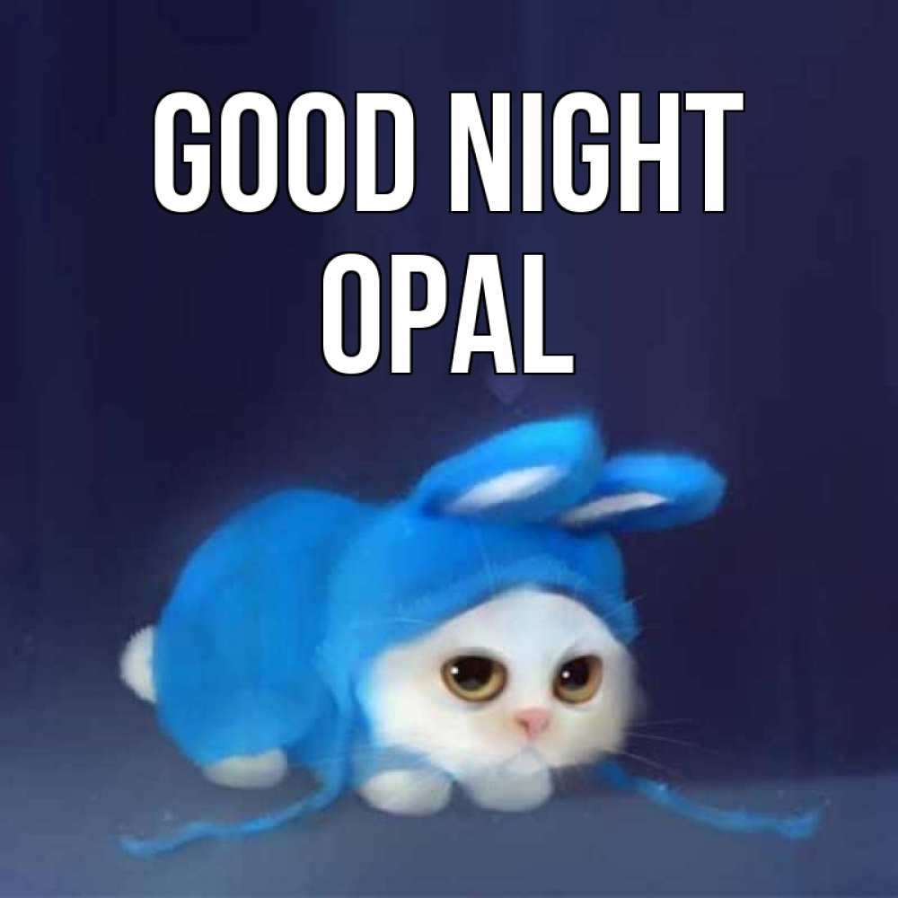 Greetings card с именем, Opal Good night кот в голубом костюме кролика с ушками Greetings with text for free download 