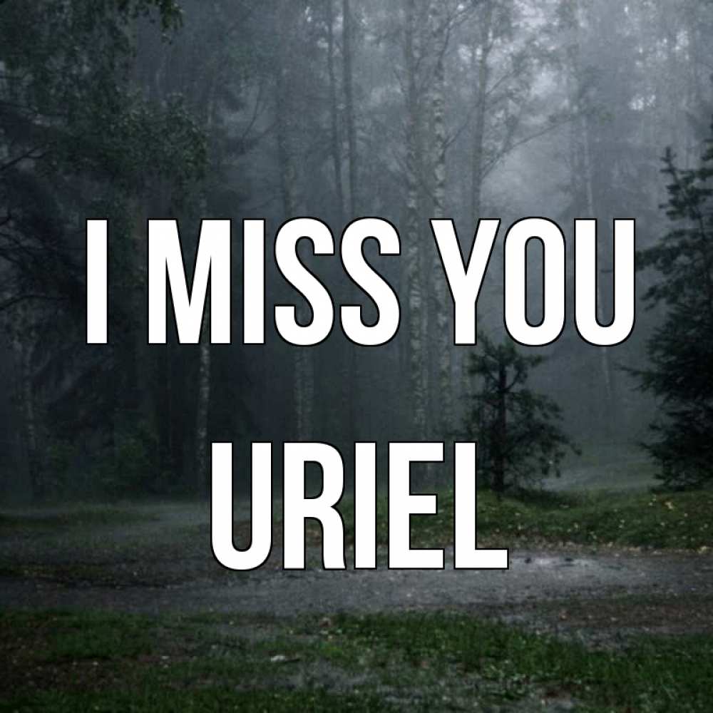 Greetings card с именем, Uriel I miss you одна и плохо мне Greetings with text for free download 