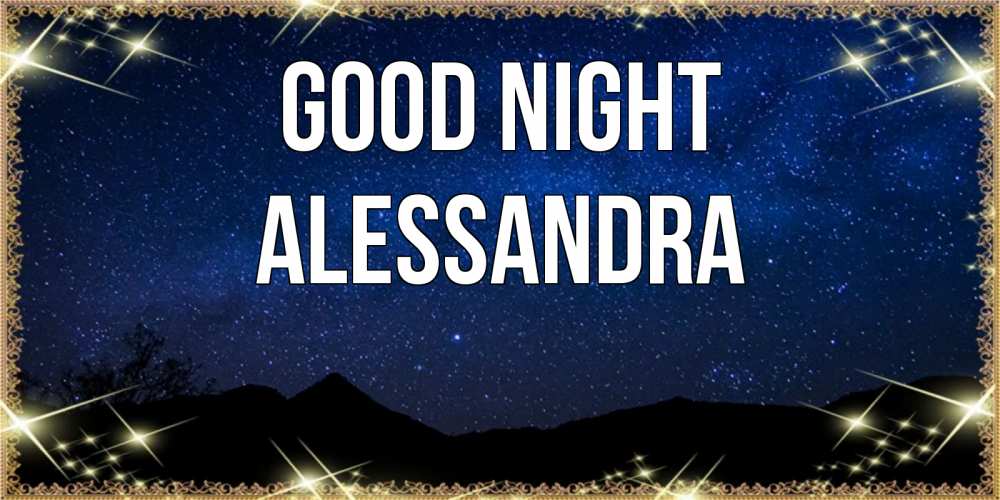 Greetings card с именем, Alessandra Good night млечный путь Greetings with text for free download 