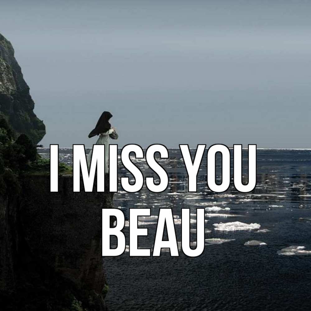 Greetings card с именем, Beau I miss you жду тебя или в монастырь Greetings with text for free download 