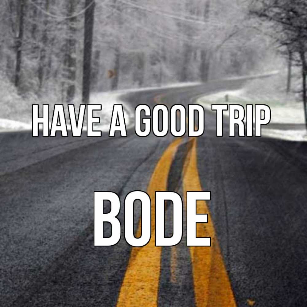 Greetings card с именем, Bode Have a good trip хорошего вам путешествия Greetings with text for free download 