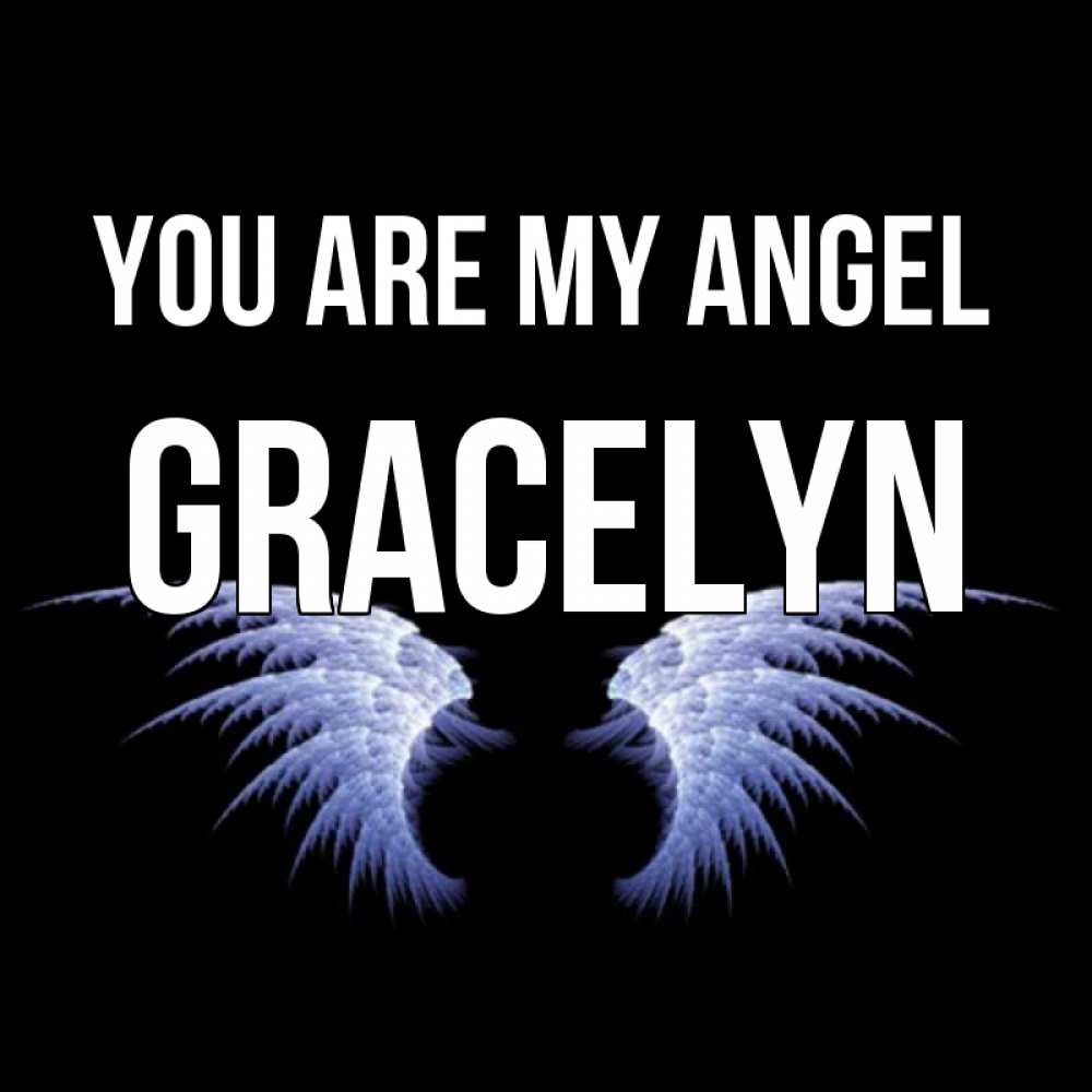 Greetings card с именем, Gracelyn You are my angel ангельские крылья на черном фоне Greetings with text for free download 
