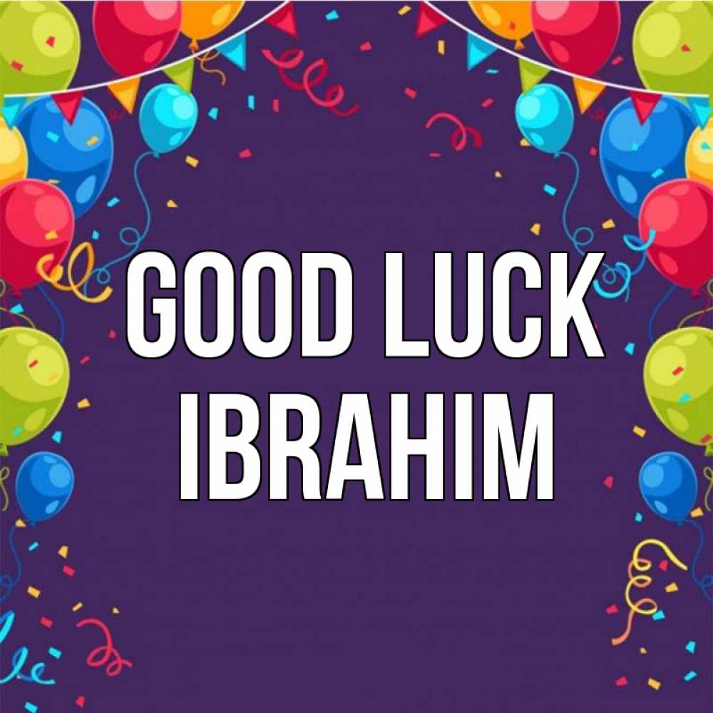Greetings card с именем, Ibrahim Good luck шары Greetings with text for free download 