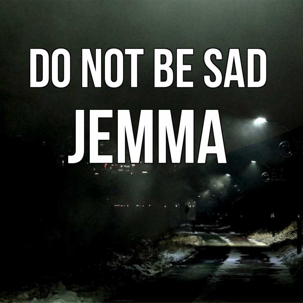 Greetings card с именем, Jemma Do not be sad фонари Greetings with text for free download 