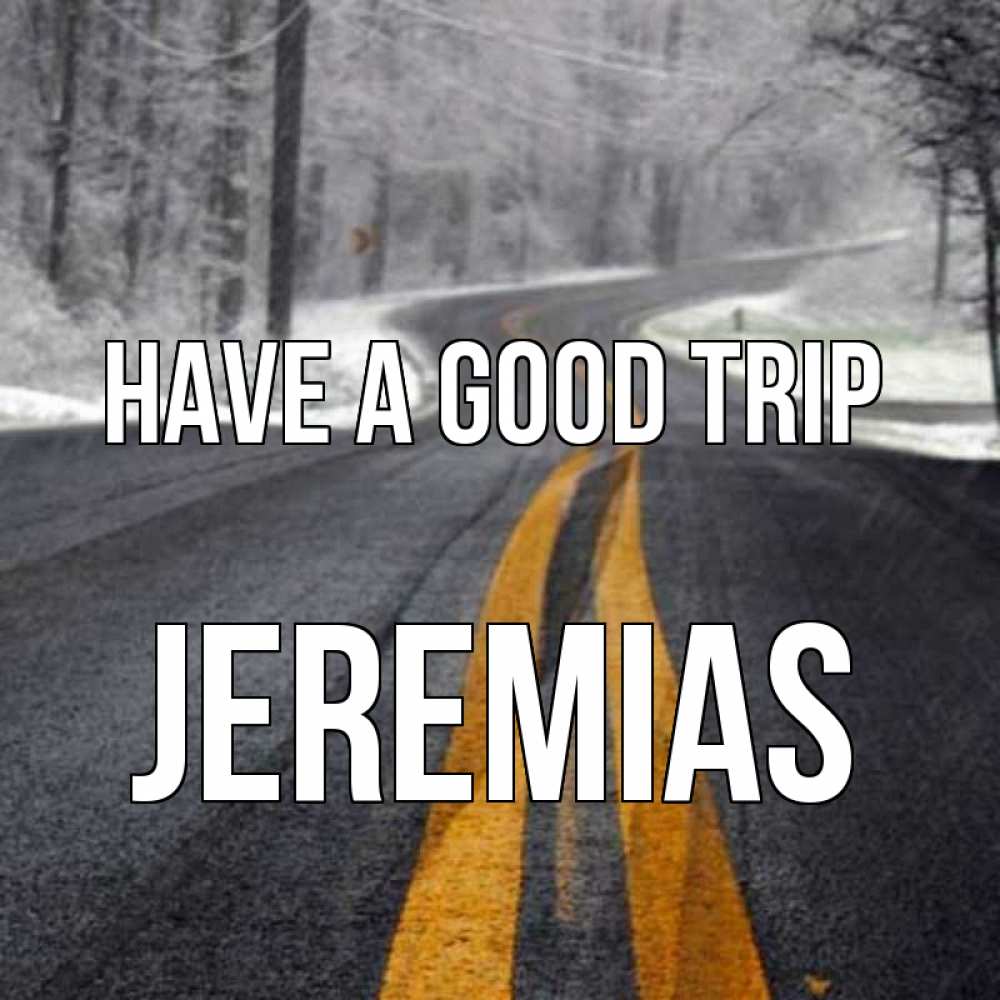 Greetings card с именем, Jeremias Have a good trip хорошего вам путешествия Greetings with text for free download 