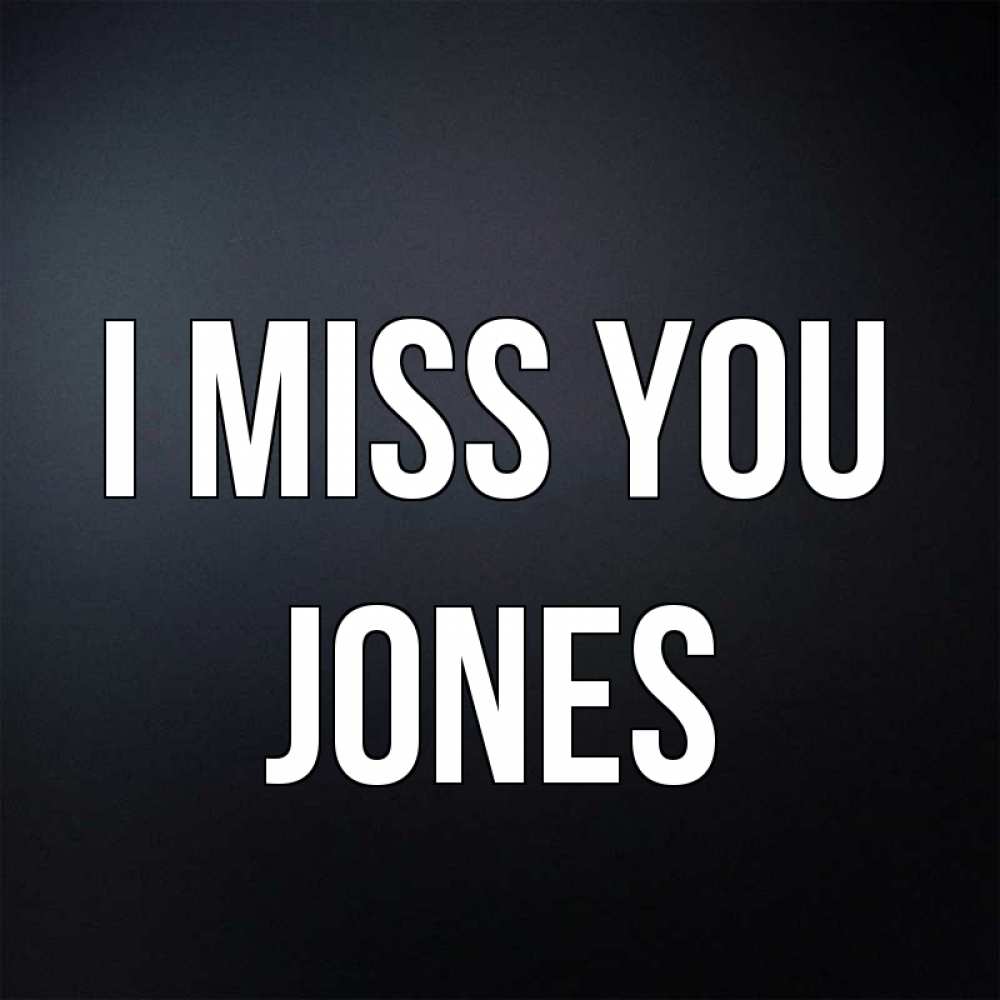 Greetings card с именем, Jones I miss you с подписью Greetings with text for free download 