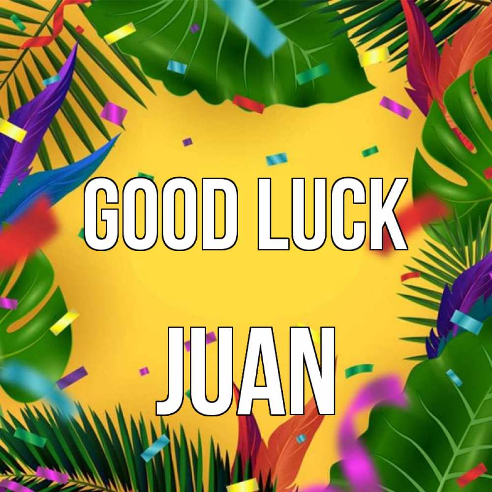 Greetings card с именем, Juan Good luck тропики Greetings with text for free download 