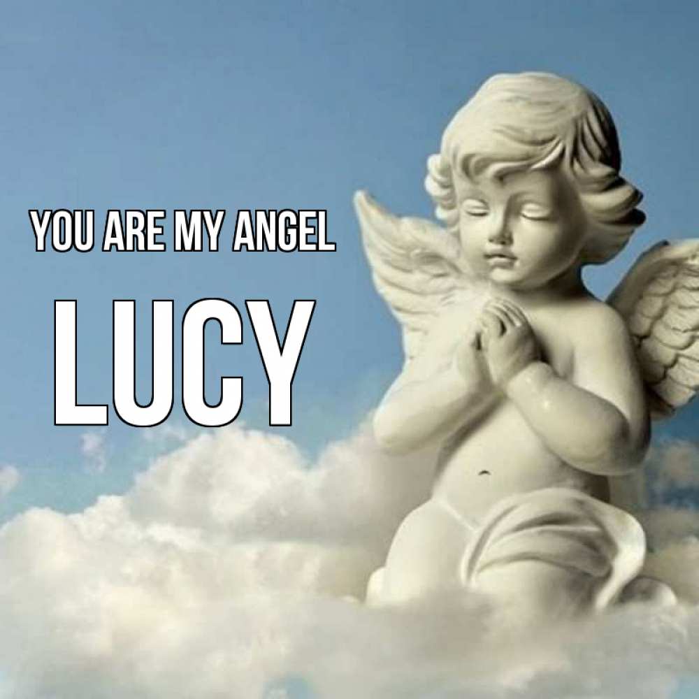 Greetings card с именем, Lucy You are my angel скульптура ангела на небе Greetings with text for free download 