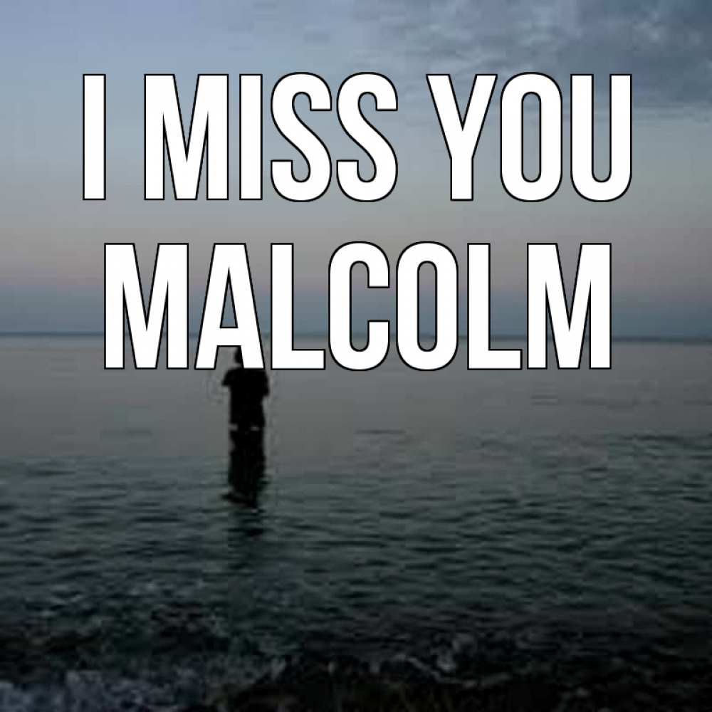 Greetings card с именем, Malcolm I miss you скука Greetings with text for free download 