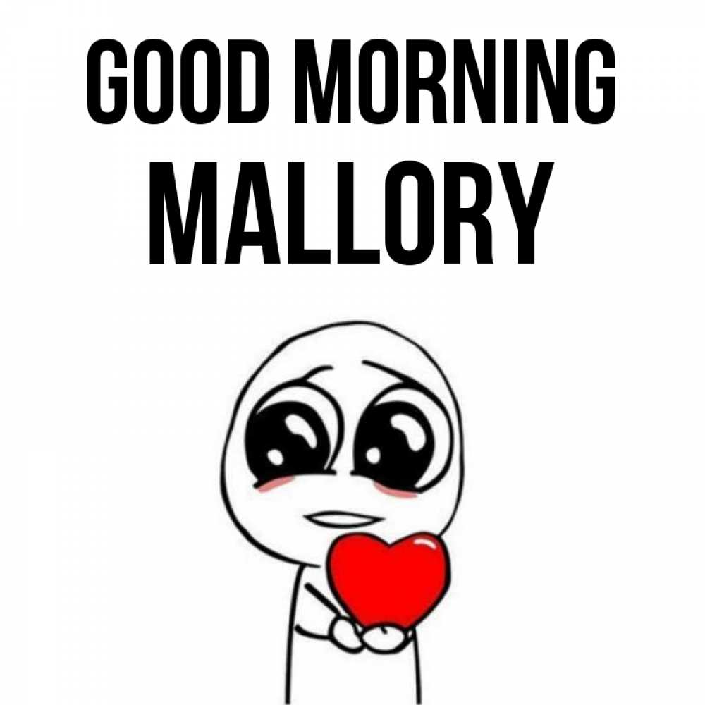 Greetings card с именем, Mallory Good morning позитивные открытки Greetings with text for free download 