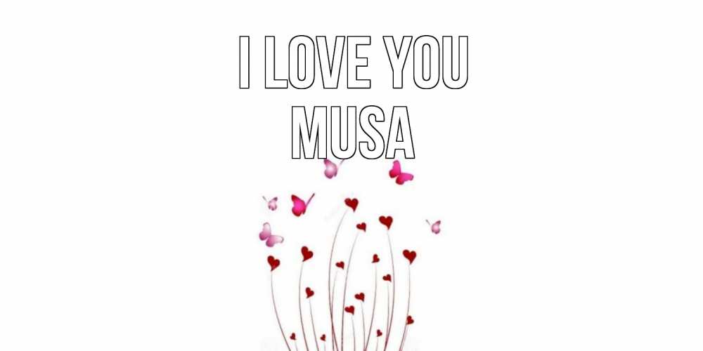 Greetings card с именем, Musa I love you бабо Greetings with text for free download 