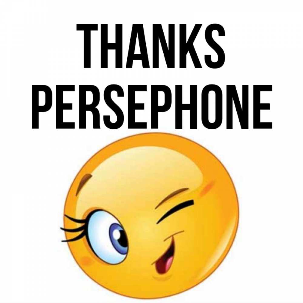 Greetings card с именем, Persephone Thanks открытка с подмигивающим смайлом Greetings with text for free download 