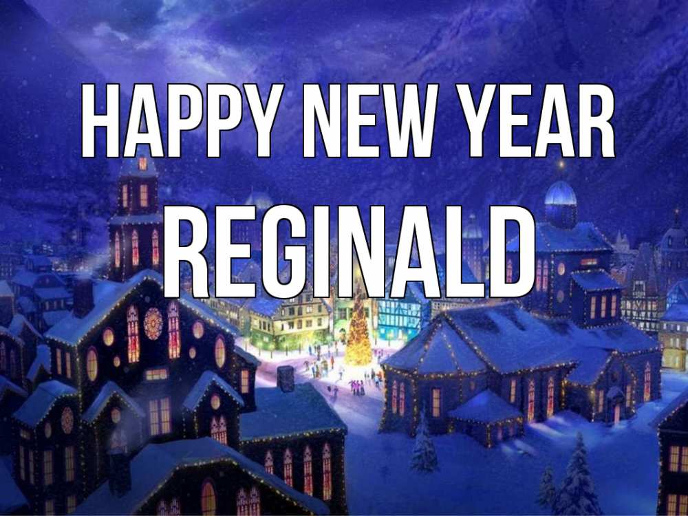 Greetings card с именем, Reginald Happy New Year новый год Greetings with text for free download 