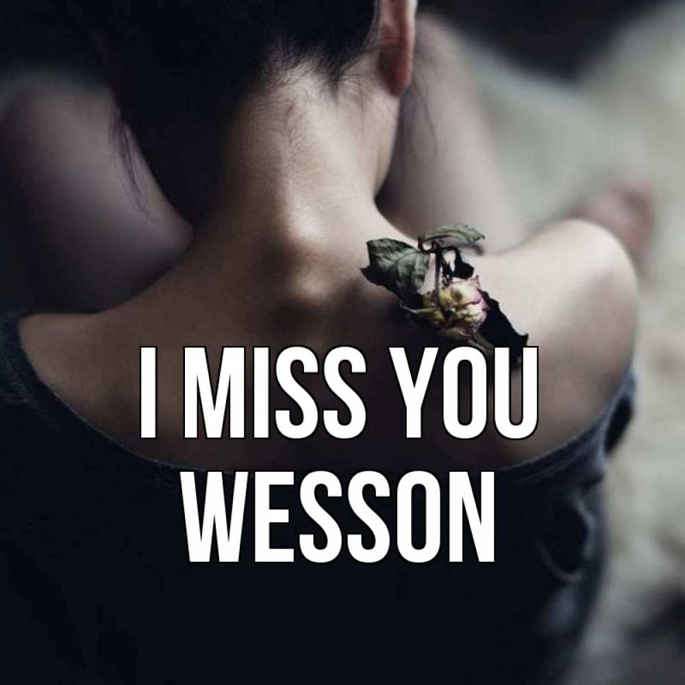 Greetings card с именем, Wesson I miss you засох цветок Greetings with text for free download 