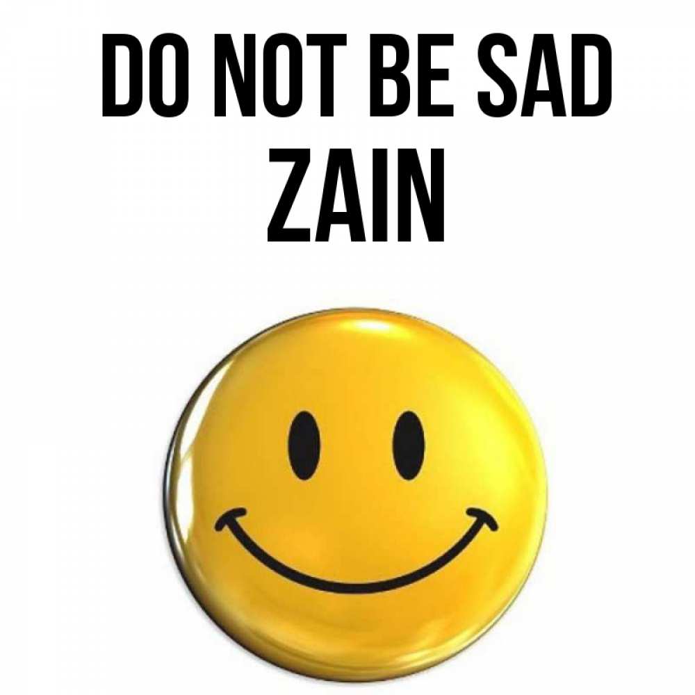 Greetings card с именем, Zain Do not be sad желаем всем позитива Greetings with text for free download 