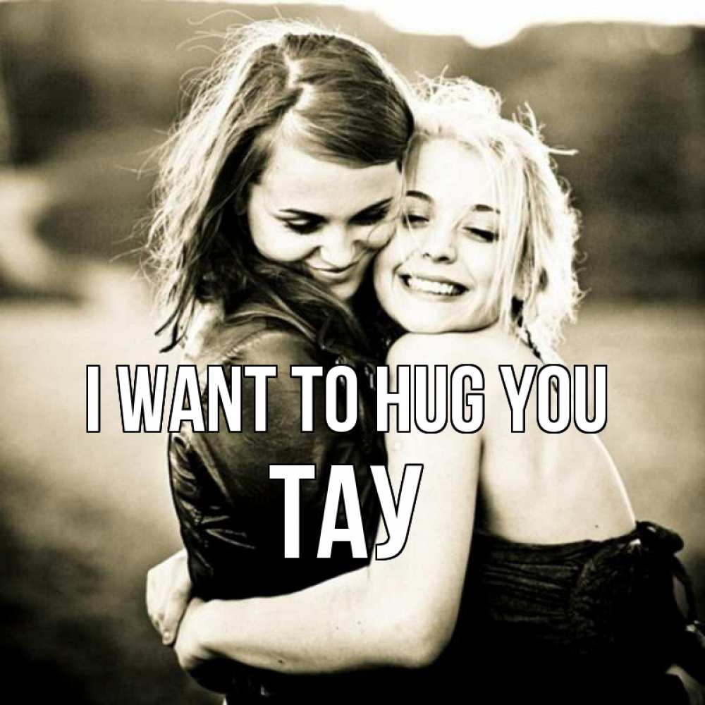 Greetings card с именем, ТАУ I want to hug you девочки обнимаются Greetings with text for free download 