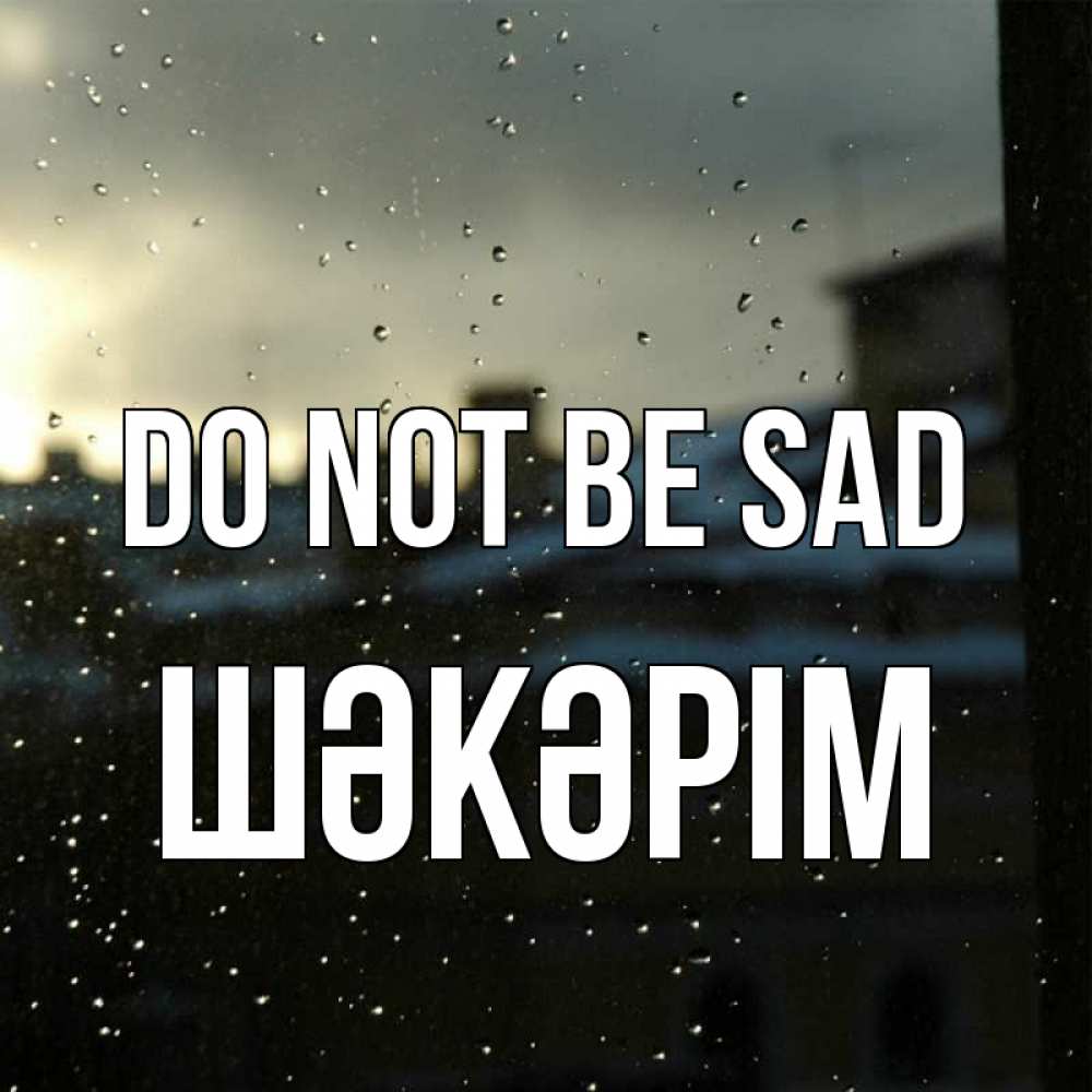 Greetings card с именем, ШӘКӘРІМ Do not be sad вид на крыши Greetings with text for free download 