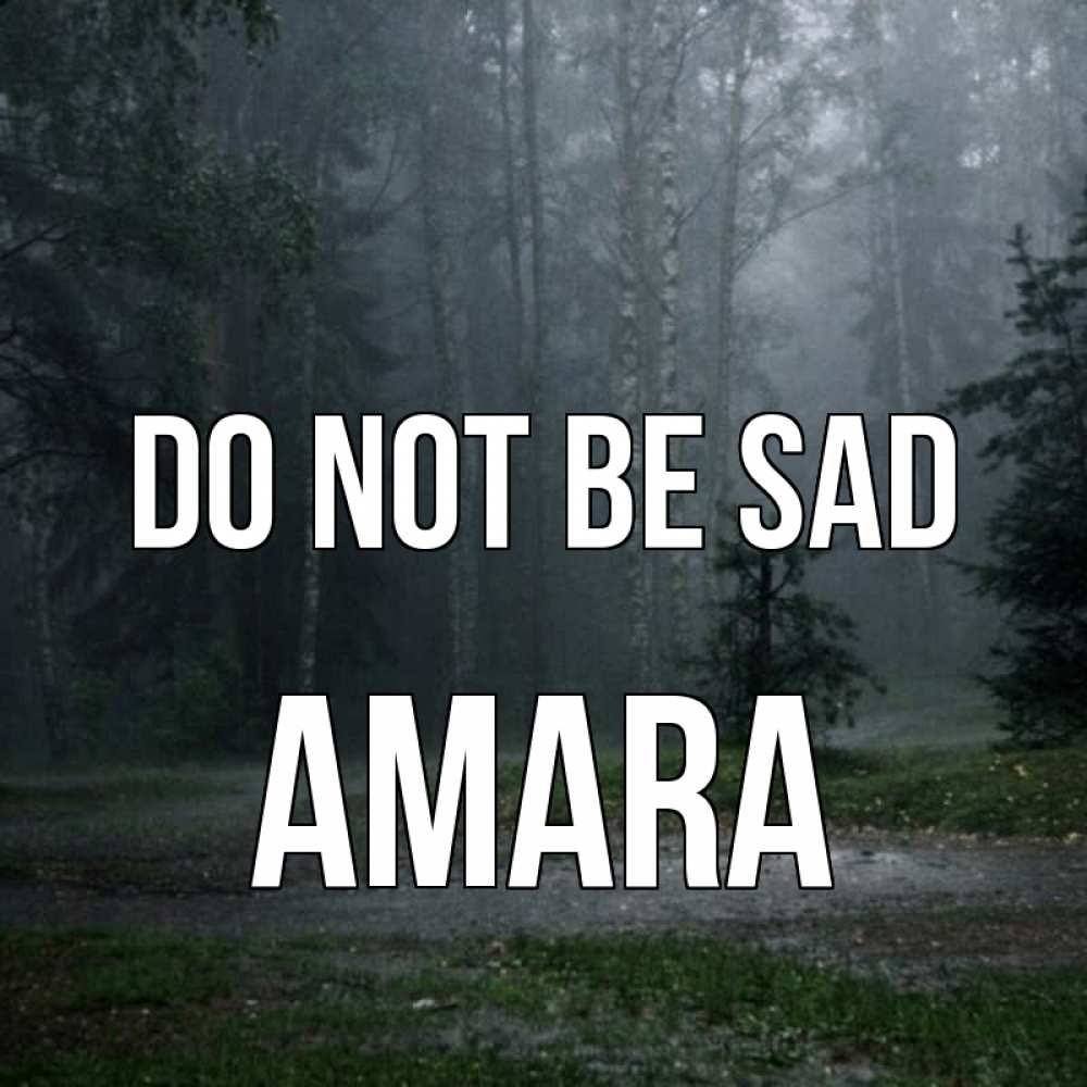 Greetings card с именем, Amara Do not be sad осень Greetings with text for free download 