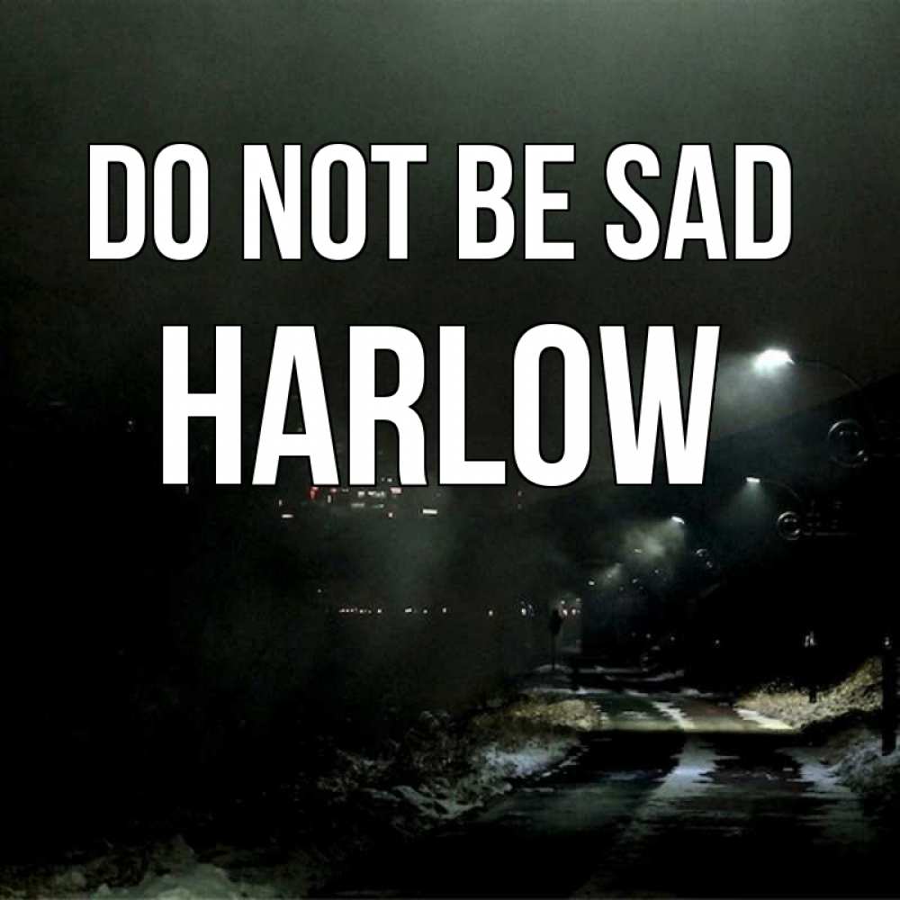 Greetings card с именем, Harlow Do not be sad фонари Greetings with text for free download 