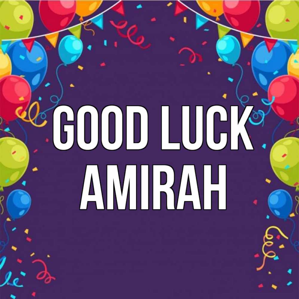 Greetings card с именем, Amirah Good luck шары Greetings with text for free download 