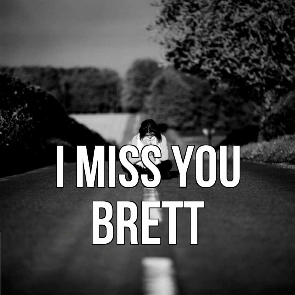 Greetings card с именем, Brett I miss you фото Greetings with text for free download 