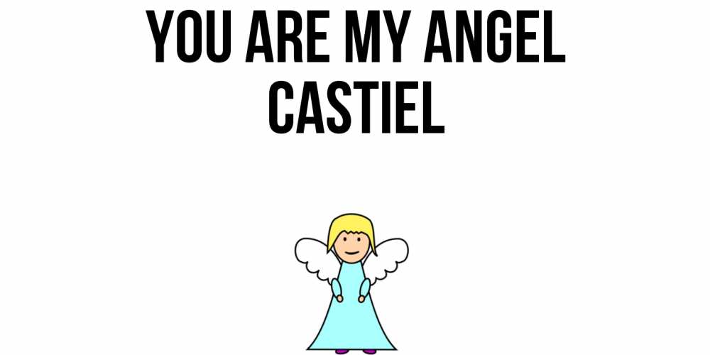 Greetings card с именем, Castiel You are my angel ангел Greetings with text for free download 