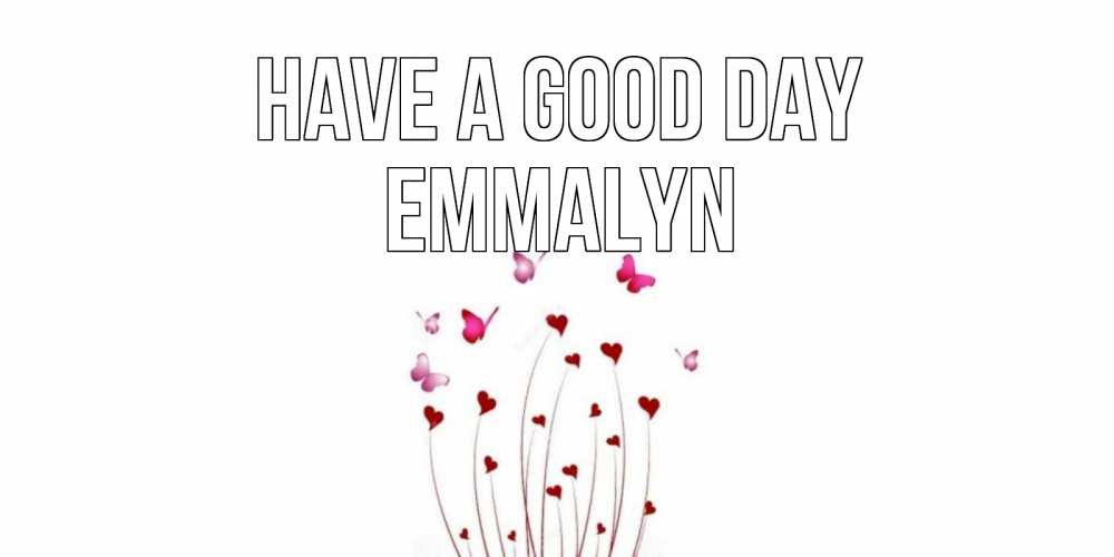 Greetings card с именем, Emmalyn Have a good day отличного дня Greetings with text for free download 