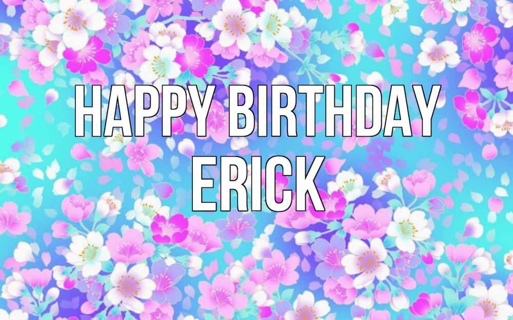 Greetings card с именем, Erick Happy Birthday открытка с заливкой Greetings with text for free download 