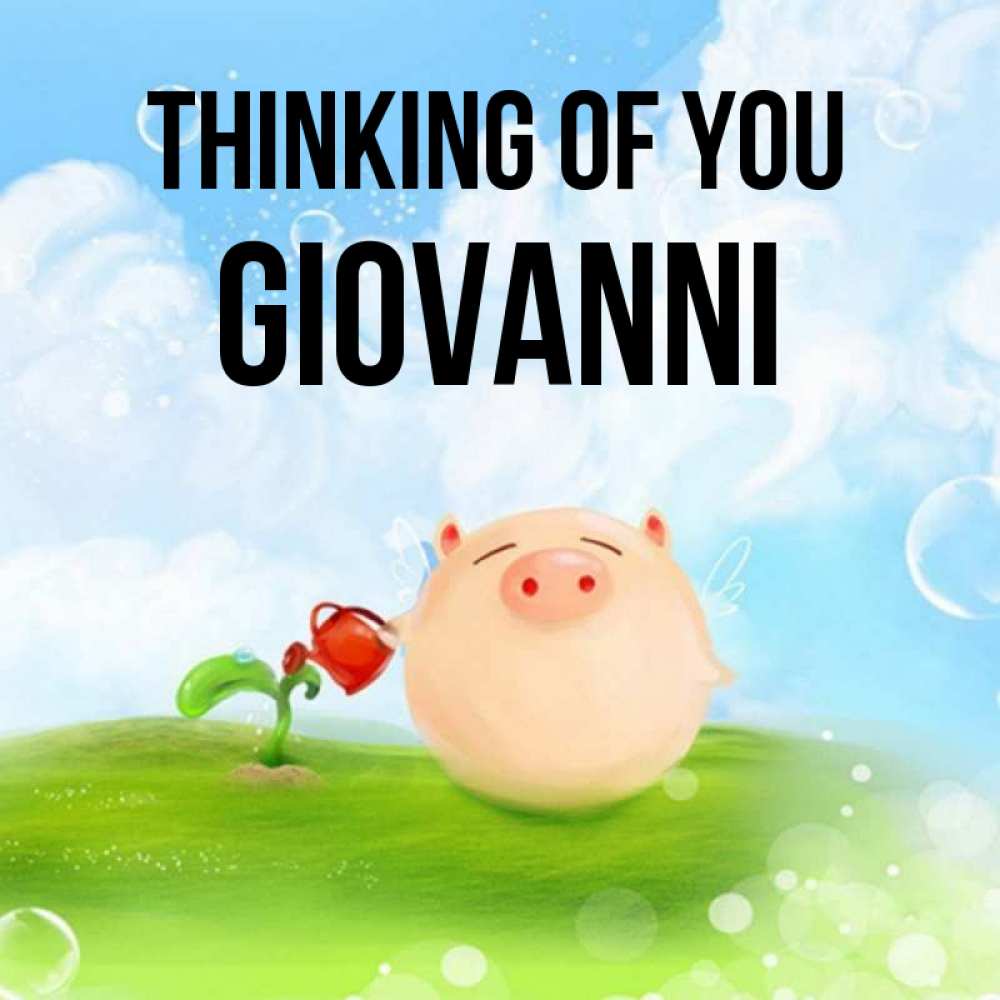 Greetings card с именем, Giovanni Thinking of you позитивная свинюшка Greetings with text for free download 