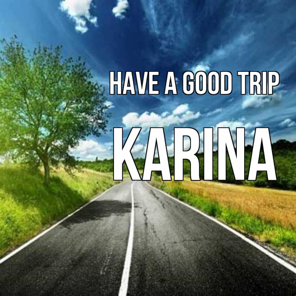 Greetings card с именем, Karina Have a good trip яркие деревья и небо Greetings with text for free download 