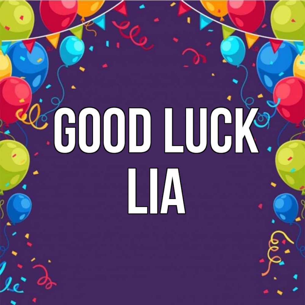 Greetings card с именем, Lia Good luck шары Greetings with text for free download 