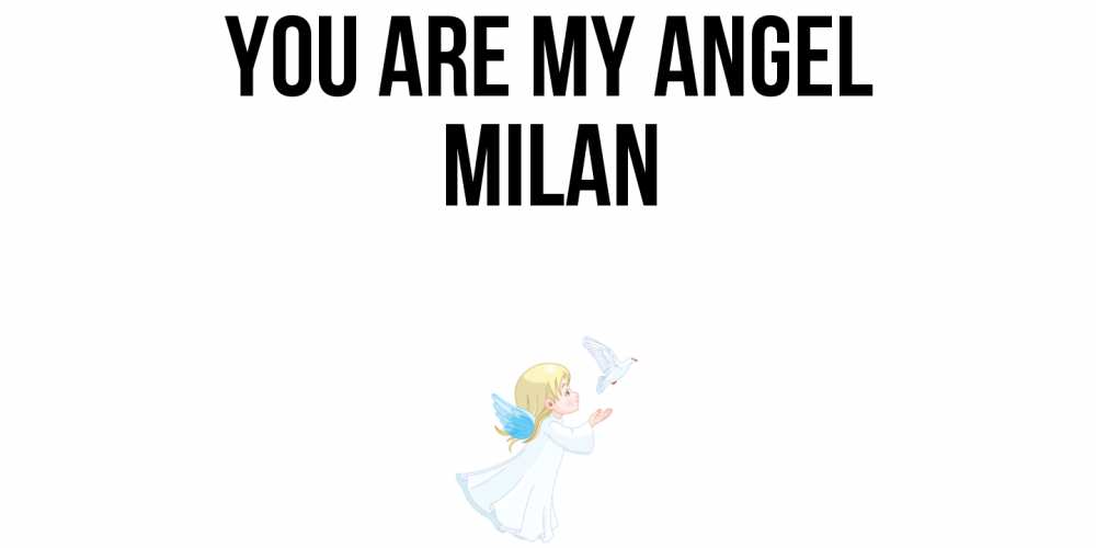 Greetings card с именем, Milan You are my angel ангел, голубь Greetings with text for free download 